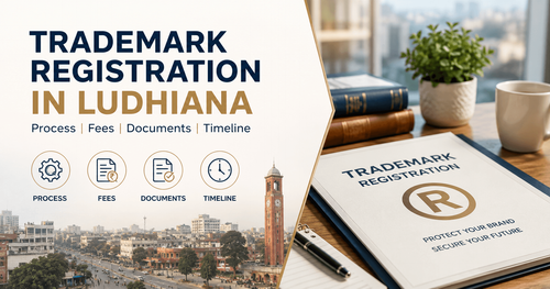 How to Register a Trademark in Ludhiana: Process, Fees, Documents & Timeline